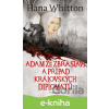 E-kniha Adam ze Zbraslavi a případ královských diplomatů - Hana Whitton E-kniha Adam ze Zbraslavi a případ královských diplomatů - Hana Whitton