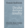 Druhá derivace touhy Člověk duše-vnější (I.) - Tomáš Sedláček Druhá derivace touhy Člověk duše-vnější (I.) - Tomáš Sedláček