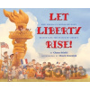 Let Liberty Rise!: How America's Schoolchildren Helped Save the Statue of Liberty - Chana Stiefel Let Liberty Rise!: How America's Schoolchildren Helped Save the Statue of Liberty - Chana Stiefel