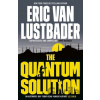 The Quantum Solution - Eric Van Lustbader The Quantum Solution - Eric Van Lustbader