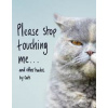 Please Stop Touching Me … and other Haiku by Cats - autor neuvedený Please Stop Touching Me … and other Haiku by Cats - autor neuvedený