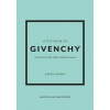 Little Book of Givenchy - Karen Homer, Welbeck Publishing Group Little Book of Givenchy - Karen Homer, Welbeck Publishing Group