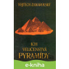 E-kniha Ich veličenstvá pyramídy - Vojtech Zamarovský E-kniha Ich veličenstvá pyramídy - Vojtech Zamarovský
