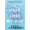 I Have Lost My Way - Gayle Forman I Have Lost My Way - Gayle Forman