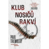 Klub nosičů rakví - Paul Tremblay Klub nosičů rakví - Paul Tremblay