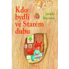Kdo bydlí ve starém dubu Kdo bydlí ve starém dubu