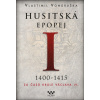 Husitská epopej I 1400-1415 - Vlastimil Vondruška Husitská epopej I 1400-1415 - Vlastimil Vondruška