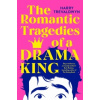 The Romantic Tragedies of a Drama King The Romantic Tragedies of a Drama King