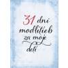31 dní modlitieb za moje deti 31 dní modlitieb za moje deti