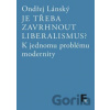 Je třeba zavrhnout liberalismus? - Ondřej Lánský Je třeba zavrhnout liberalismus? - Ondřej Lánský