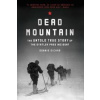Dead Mountain: The Untold True Story of the Dyatlov Pass Incident - Donnie Eichar, Chronicle Books Dead Mountain: The Untold True Story of the Dyatlov Pass Incident - Donnie Eichar, Chronicle Books