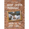 Nová cesta poznání - může se to stát i vám 3.vydání - Marcel Vanek Nová cesta poznání - může se to stát i vám 3.vydání - Marcel Vanek