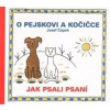 O pejskovi a kočičce - Jak psali psaní - Josef Čapek O pejskovi a kočičce - Jak psali psaní - Josef Čapek