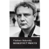 Moskevský proces - Vladimir Bukovskij Moskevský proces - Vladimir Bukovskij