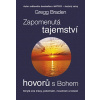 Zapomenutá tajemství hovorů s Bohem Gregg Braden 2015 (E-kniha) Zapomenutá tajemství hovorů s Bohem Gregg Braden 2015 (E-kniha)