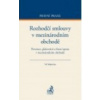 Rozhodčí smlouvy v mezinárodním obchodě Prevence plánování a řízení sporu v mezinárodním obchodě - Makarius Vít Rozhodčí smlouvy v mezinárodním obchodě Prevence plánování a řízení sporu v mezinárodním obchodě - Makarius Vít