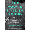 But You're Still So Young - Kayleen Schaefer But You're Still So Young - Kayleen Schaefer