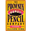 The Phoenix Pencil Company - Allison King, HarperCollins Publishers The Phoenix Pencil Company - Allison King, HarperCollins Publishers