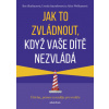 Jak to zvládnout když vaše dítě nezvládá Útěcha pomoc a naděje pro rodiče - Roz Shafran Jak to zvládnout když vaše dítě nezvládá Útěcha pomoc a naděje pro rodiče - Roz Shafran