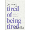 Tired of Being Tired - Jess Connolly Tired of Being Tired - Jess Connolly