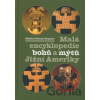 Malá encyklopedie bohů a mýtů Jižní Ameriky - Mnislav Zelený-Atapana Malá encyklopedie bohů a mýtů Jižní Ameriky - Mnislav Zelený-Atapana