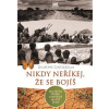 Nikdy neříkej, že se bojíš Nikdy neříkej, že se bojíš