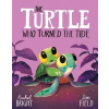 The Turtle Who Turned the Tide The Turtle Who Turned the Tide