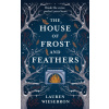 The House of Frost and Feathers The House of Frost and Feathers