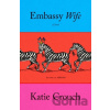 Embassy Wife - Katie Crouch Embassy Wife - Katie Crouch