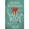 Válka růží 4: Drak - Conn Iggulden Válka růží 4: Drak - Conn Iggulden