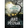 Jako přízrak - Iveta Svobodová Jako přízrak - Iveta Svobodová