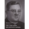 ThDr Josef Hronek jako katechetik a pedagog - Zimmermannová Marie ThDr Josef Hronek jako katechetik a pedagog - Zimmermannová Marie
