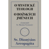 O mystické teologii O božských jménech O mystické teologii O božských jménech