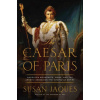 The Caesar of Paris: Napoleon Bonaparte, Rome, and the Artistic Obsession That Shaped an Empire (Brožovaná) The Caesar of Paris: Napoleon Bonaparte, Rome, and the Artistic Obsession That Shaped an Empire (Brožovaná)
