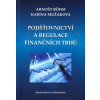 Pojišťovnictví a regulace finančních trhů - Arnošt Böhm Pojišťovnictví a regulace finančních trhů - Arnošt Böhm