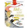 Aké je to byť vtákom? - Birkhead Tim Aké je to byť vtákom? - Birkhead Tim