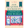 How Queer Bookshops Changed the World How Queer Bookshops Changed the World