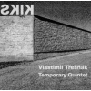 Třešňák Vlastimil, Temporary Quartet: Kiks LP Třešňák Vlastimil, Temporary Quartet: Kiks LP