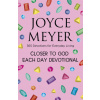 Closer to God Each Day Devotional (Joyce Meyer)(Brožovaná) Closer to God Each Day Devotional (Joyce Meyer)(Brožovaná)