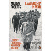 Leadership in War - Andrew Roberts Leadership in War - Andrew Roberts