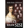 Muži kolem Sisi - Sigrid-Maria Grössing Muži kolem Sisi - Sigrid-Maria Grössing