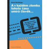 A v každém zlomku tohoto času umírá člověk… - David Nachlinger A v každém zlomku tohoto času umírá člověk… - David Nachlinger