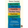Why Losing Your Job Could be the Best Thing That Ever Happened to You - Eleanor Tweddell Why Losing Your Job Could be the Best Thing That Ever Happened to You - Eleanor Tweddell