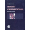 PRIMÁRNÍ HYPERPARATHYREÓZA Diagnostika a terapie - Svatopluk Adámek Ondřej Naňka PRIMÁRNÍ HYPERPARATHYREÓZA Diagnostika a terapie - Svatopluk Adámek Ondřej Naňka