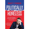 Politically Homeless - Matt Forde Politically Homeless - Matt Forde