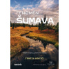 Fenomén Šumava Fenomén Šumava