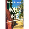 Najdi mě - André Aciman Najdi mě - André Aciman