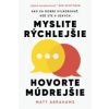 Myslite rýchlejšie, hovorte múdrejšie - Matt Abrahams Myslite rýchlejšie, hovorte múdrejšie - Matt Abrahams