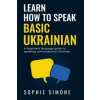 How to speak basic Ukrainian How to speak basic Ukrainian