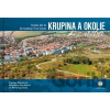 Krupina a okolie z neba - Vanessa Mináčová, Miroslava Osvaldová Krupina a okolie z neba - Vanessa Mináčová, Miroslava Osvaldová